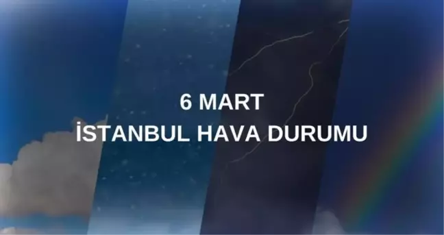 6 MART BUGÜN HAVA DURUMU İSTANBUL: İstanbul hava durumu nasıl? İstanbul için günlük ve haftalık hava durumu tahminleri