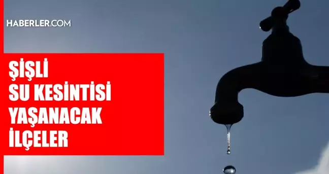 İstanbul ŞİŞLİ su kesintisi! 5 Mart İSKİ Şişli su kesintisi ne zaman bitecek, sular ne zaman gelecek?