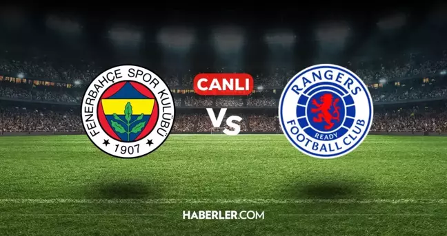 Fenerbahçe Rangers CANLI nereden izlenir? Fenerbahçe Rangers maçı hangi kanalda, nasıl izlenir?