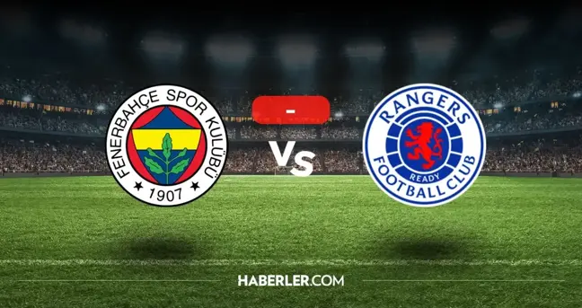 Fenerbahçe Rangers maçı kaç kaç, bitti mi? MAÇ SONUCU! Fenerbahçe Rangers golleri kim attı, canlı maç anlatımı!