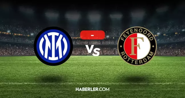 Inter Feyenoord maçı kaç kaç, bitti mi? MAÇ SONUCU! Inter Feyenoord golleri kim attı, canlı maç anlatımı!