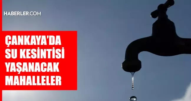 Ankara ÇANKAYA su kesintisi! 12-13 Mart ASKİ Çankaya su kesintisi ne zaman bitecek, sular ne zaman gelecek?