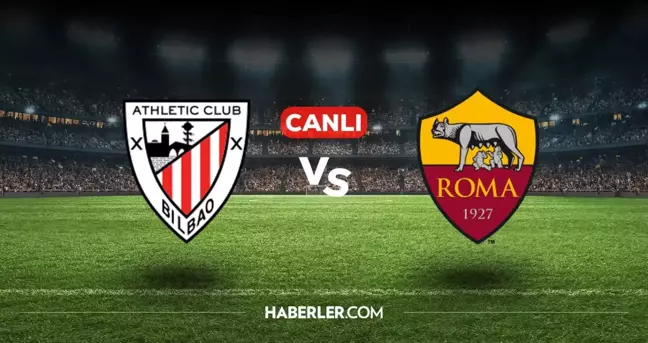 Athletic Bilbao Roma CANLI nereden izlenir? Athletic Bilbao Roma maçı hangi kanalda, nasıl izlenir?