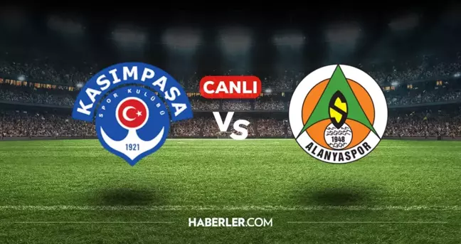 Kasımpaşa Alanyaspor CANLI nereden izlenir? Kasımpaşa Alanyaspor maçı hangi kanalda, nasıl izlenir?