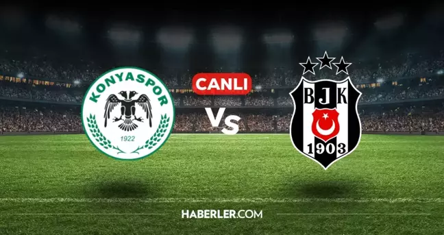 Konyaspor Beşiktaş CANLI nereden izlenir? Konyaspor Beşiktaş maçı hangi kanalda, nasıl izlenir?