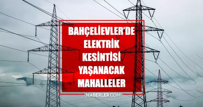 İstanbul BAHÇELİEVLER elektrik kesintisi! 18 Mart Bahçelievler elektrik kesintisi ne zaman bitecek, elektrikler ne zaman gelecek?