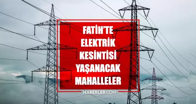 İstanbul FATİH elektrik kesintisi! 18 Mart Fatih elektrik kesintisi ne zaman bitecek, elektrikler ne zaman gelecek?