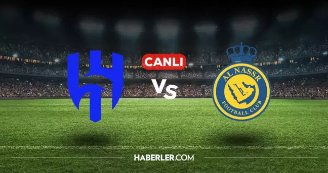 Al Hilal Al Nassr CANLI nereden izlenir? Al Hilal Al Nassr maçı hangi kanalda, nasıl izlenir?
