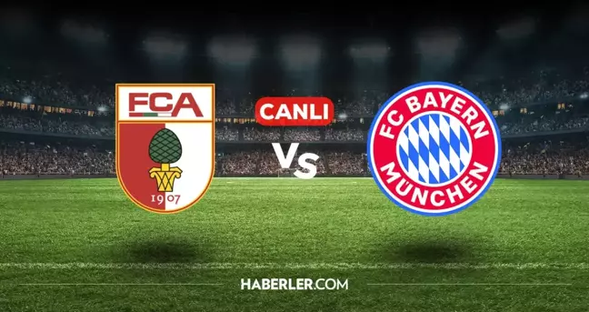 Augsburg Bayern Münih CANLI nereden izlenir? Augsburg Bayern Münih maçı hangi kanalda, nasıl izlenir?