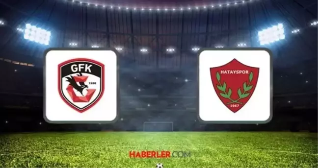 Gaziantep FK - Hatayspor maçı ne zaman, saat kaçta hangi kanalda canlı yayınlanacak? Gaziantep FK - Hatayspor maçı muhtemel 11'ler!