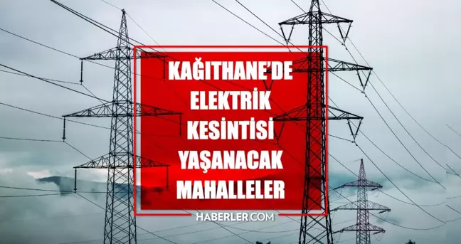 İstanbul KAĞITHANE elektrik kesintisi! 17 Nisan Kağıthane elektrik kesintisi ne zaman bitecek, elektrikler ne zaman gelecek?