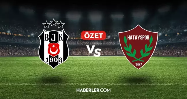Beşiktaş Hatayspor maç özeti ve golleri! (VİDEO) Beşiktaş Hatayspor geniş özeti! Golleri kim attı, maç kaç kaç bitti?