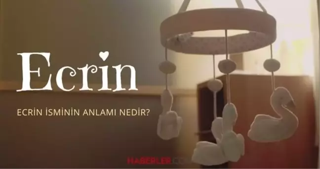Ecrin ne demek? Ecrin isminin anlamı nedir, Kuran'da geçiyor mu?