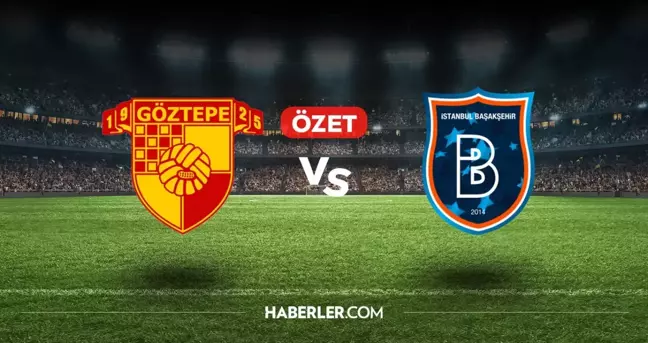 Göztepe Başakşehir maç özeti ve golleri! (VİDEO) Göztepe Başakşehir geniş özeti! Golleri kim attı, maç kaç kaç bitti?