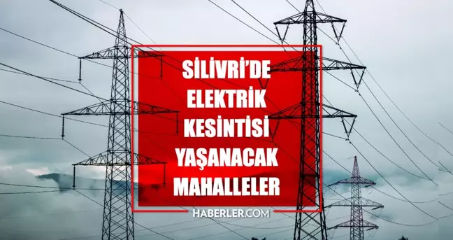 İstanbul SİLİVRİ elektrik kesintisi! 30 Nisan Silivri elektrik kesintisi ne zaman bitecek, elektrikler ne zaman gelecek?