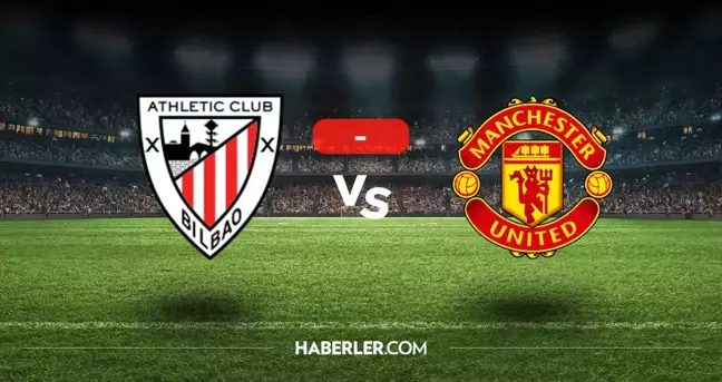 Athletic Bilbao Manchester United maçı kaç kaç, bitti mi? MAÇ SONUCU! Athletic Bilbao Manchester United golleri kim attı, canlı maç anlatımı!