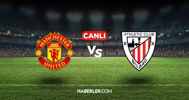 Manchester United Athletic Bilbao CANLI nereden izlenir? Manchester United Athletic Bilbao maçı hangi kanalda, nasıl izlenir?