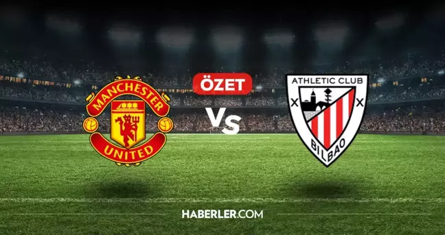Manchester United Athletic Bilbao maç özeti ve golleri! (VİDEO) Manchester United Athletic Bilbao geniş özeti! Golleri kim attı, maç kaç kaç bitti?