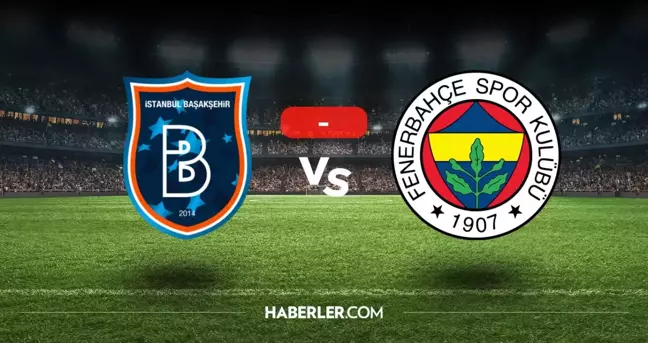 Başakşehir Fenerbahçe maçı kaç kaç, bitti mi? MAÇ SONUCU! Başakşehir Fenerbahçe golleri kim attı, canlı maç anlatımı!