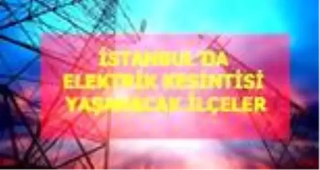 15 Haziran Pazartesi İstanbul elektrik kesintisi! İstanbul'da elektrik kesintisi yaşanacak ilçeler İstanbul'da elektrik ne zaman gelecek? Haziran 2020