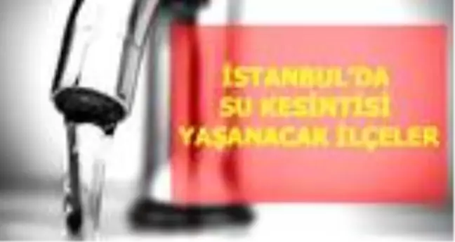 17 Haziran Çarşamba İstanbul'da su kesintisi yaşanacak ilçeler! İstanbul'da sular ne zaman gelecek? İstanbul su kesintisi listesi! 17 Haziran 2020!
