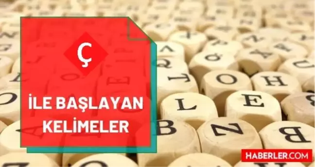 Ç ile başlayan kelimeler nelerdir? Ç harfi ile başlayan kelimeler listesi! Ç ile başlayan 2, 3, 4, 5, 6, 7, 8, 9 ve 10 harfli kelimeler!