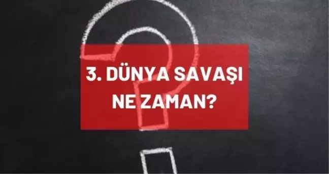 3. dünya savaşı ne zaman çıkacak? Üçüncü dünya savaşı tahminleri ve savaşacak ülkeler hangileri olacak?