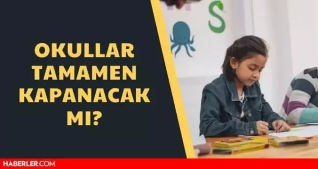 Üniversiteler kapanacak mı? Okullarda ve üniversitelerde yüz yüze eğitime ara verilecek mi?