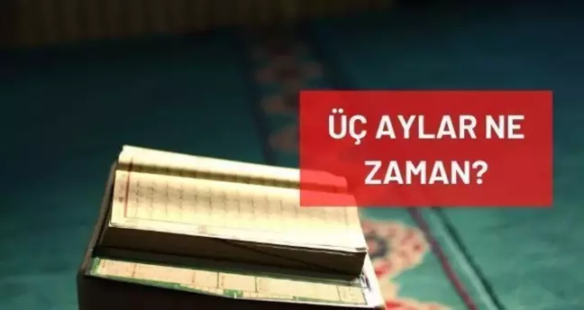 Üç Aylar ne zaman 2022? Mübarek 3 Aylar ne zaman, hangi gün başlayacak? Recep-Şaban-Ramazan ne zaman başlıyor, hangi günde, hangi ayda?
