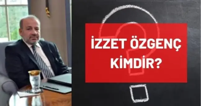 İzzet Özgenç kimdir? İzzet Özgenç kaç yaşında, nereli, mesleği ne? İzzet Özgenç'in hayatı, kariyeri ve biyografisi!