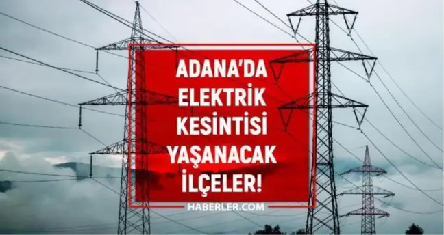 27 Eylül Adana elektrik kesintisi! GÜNCEL KESİNTİLER Adana'da elektrikler ne zaman gelecek? Adana'da elektrik kesintisi!