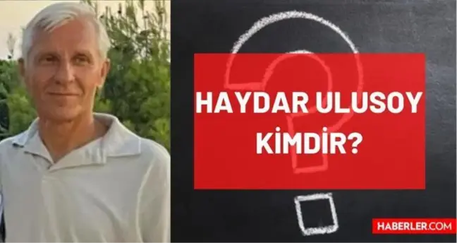 Haydar Ulusoy kimdir, öldü mü, neden öldü, kaç yaşında vefat etti? Özge Ulusoy'un babası Haydar Ulusoy'un hastalığı var mıydı, neden vefat etti?