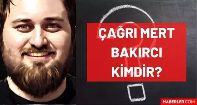 Çağrı Mert Bakırcı kimdir? Kaç yaşında, nereli, mesleği ne? Teke Tek konuğu Çağrı Mert Bakırcı'nın hayatı ve biyografisi!
