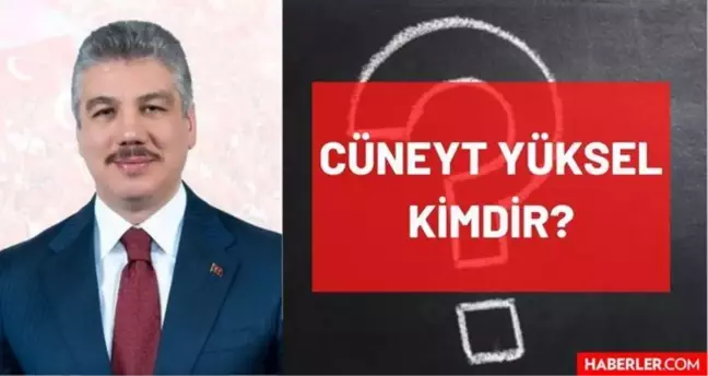 Cüneyt Yüksel kimdir? Kaç yaşında, nereli, mesleği ne, hangi partili? Prof. Dr. Cüneyt Yüksel'in hayatı ve biyografisi!