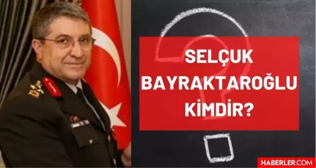 Selçuk Bayraktaroğlu kimdir? Kaç yaşında, nereli, mesleği ne? Kara Kuvvetleri Komutanı Selçuk Bayraktaroğlu'nun hayatı ve biyografisi!