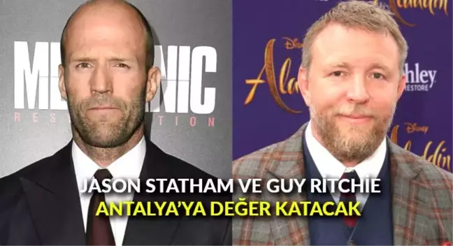 Jason Statham ve Guy Ritchie Antalya'ya değer katacak
