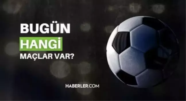 Bugün hangi maçlar var? Bugün maç var mı, kimin maçı var 10 Kasım 2023? Bu akşam hangi maçlar var, hangi kanalda?