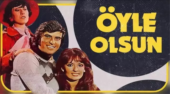 Öyle Olsun filmi oyuncuları kim, konusu ne, sonu nasıl bitiyor? Öyle Olsun filmi ne zaman, nerede çekildi?