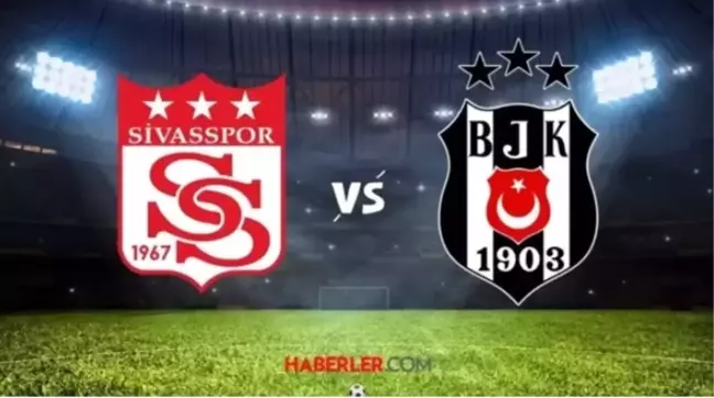 Sivasspor Beşiktaş ne maçı, lig maçı mı, kupa maçı mı?