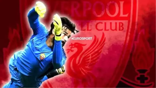 Alisson İçin Liverpool'dan Rekor Teklif