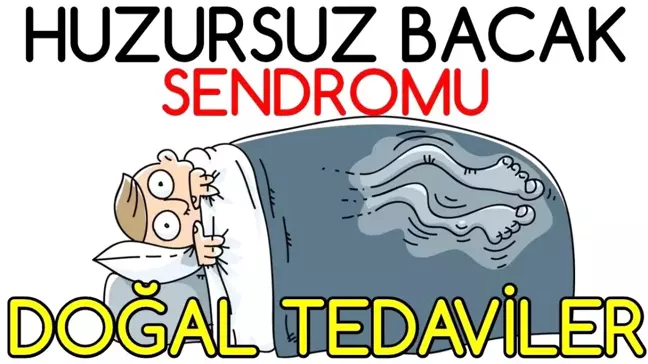 Huzursuz Bacak Sendromunun Doğal Tedavisi ve İyi Gelen Besinler