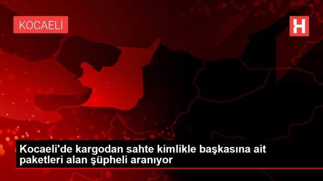 Kocaeli'de kargodan sahte kimlikle başkasına ait paketleri alan şüpheli aranıyor