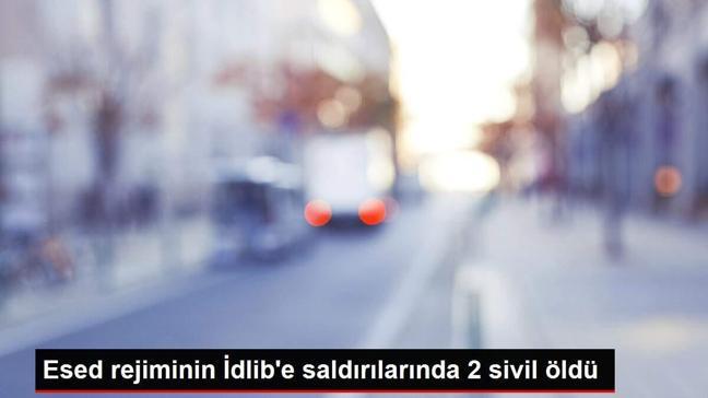 Esed rejiminin İdlib'e saldırılarında 2 sivil öldü