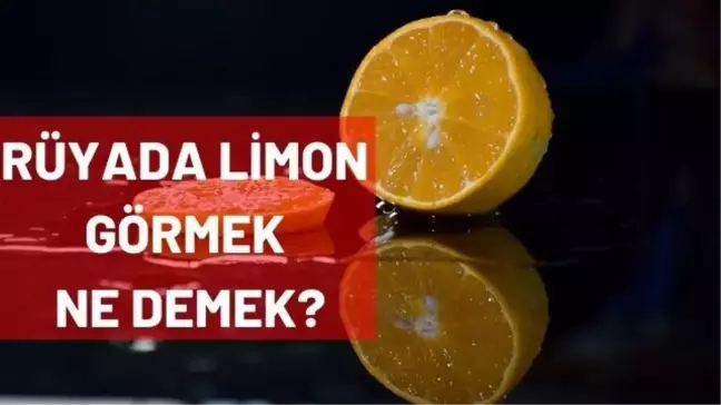 Rüyada limon görmek ne demek? Rüyada limon yemek ne anlama gelir? Rüyada limon ağacı görmek, rüyada yeşil limon görmek ne demek?