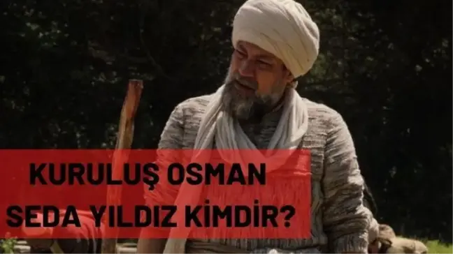 Seda Yıldız kimdir? Kuruluş Osman Seda Yıldız kaç yaşında? Seda Yıldız dizi ve filmleri!