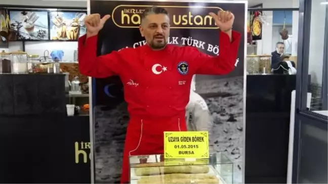 Bursalı börek ustası: Uzayda börek açmak istiyorum( ARŞİV İLE YENİDEN)