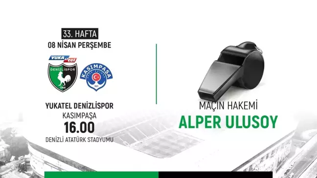 Denizlispor, Kasımpaşa maçını Alper Ulusoy yönetecek