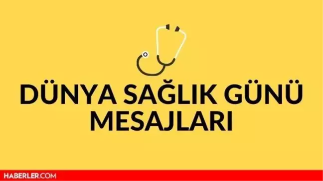 Dünya Sağlık Günü Mesajları 2021! 7 Nisan Dünya Sağlık Günü Mesajları ve Sözleri