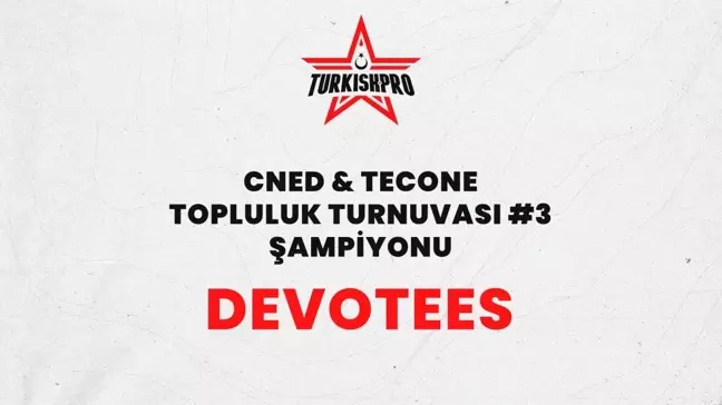 Turkish Pro Topluluk Turnuvası 3 şampiyonu DEVOTEES!