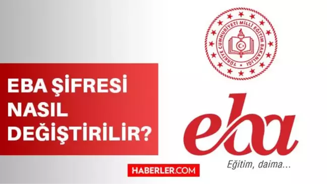 EBA şifremi unuttum ne yapabilirim? EBA şifremi nasıl değiştiririm? EBA şifresi nasıl değiştirilir? EBA şifre değiştirme